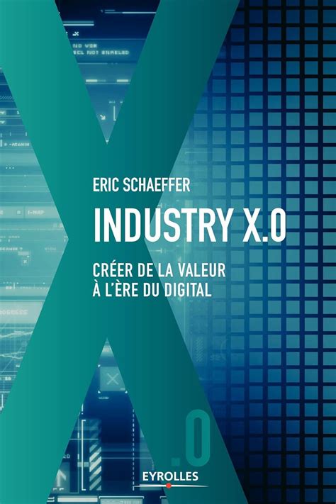 Industry X.0: Créer de la valeur à l'ère du digital